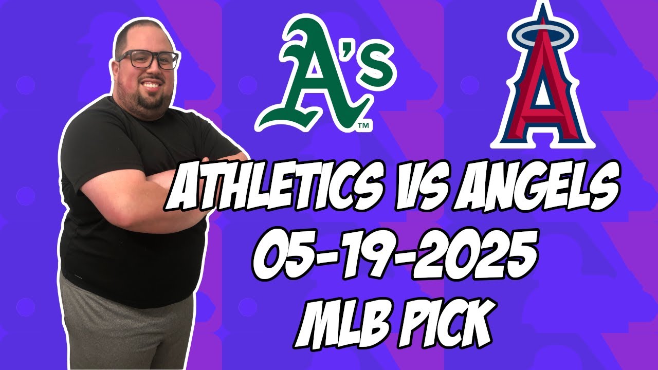 Oakland Athletics vs Los Angeles Angels 5/19/25 MLB Pick & Prediction | MLB Betting Tips