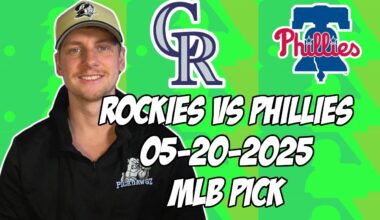 Colorado Rockies vs Philadelphia Phillies 5/20/25 MLB Pick & Prediction | MLB Betting Tips