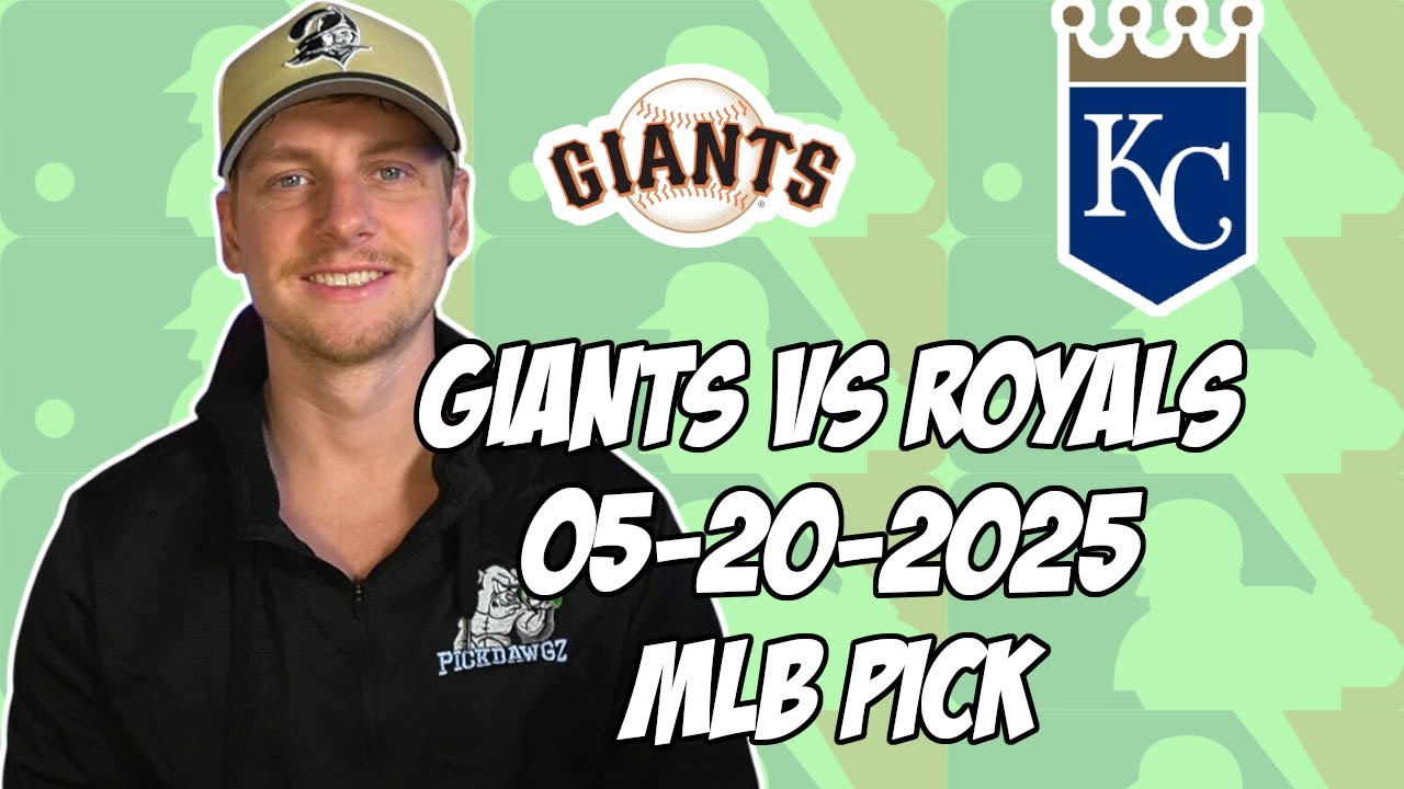 San Francisco Giants vs Kansas City Royals 5/20/25 MLB Pick & Prediction | MLB Betting Tips