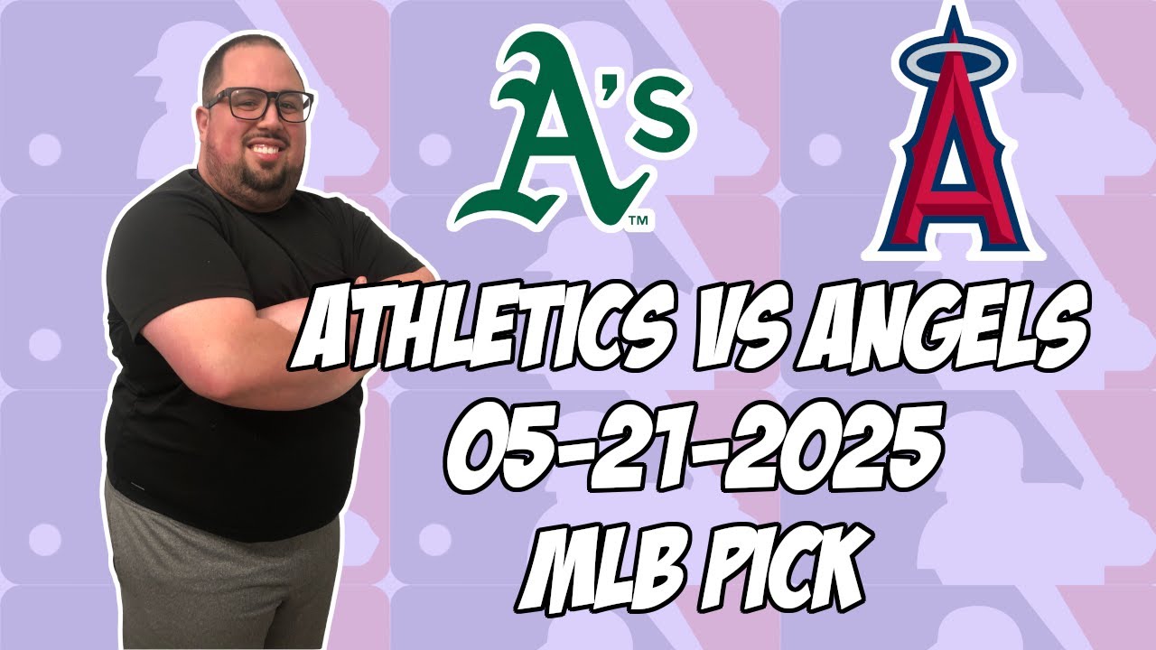 Oakland Athletics vs Los Angeles Angels 5/21/25 MLB Pick & Prediction | MLB Betting Tips
