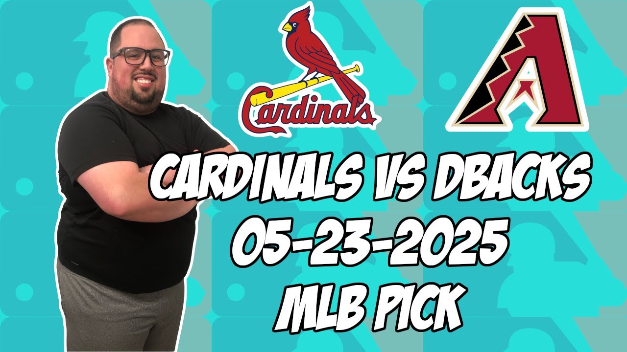 St. Louis Cardinals vs Arizona Diamondbacks 5/23/25 MLB Pick & Prediction | MLB Betting Tips