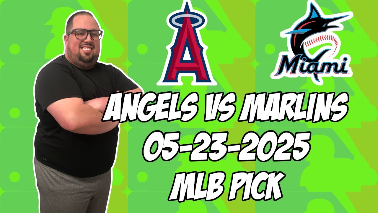 Miami Marlins vs Los Angeles Angels 5/23/25 MLB Pick & Prediction | MLB Betting Tips