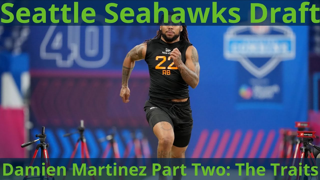 Seattle Seahawks 2025 Draft Pick Deep Dive: Damien Martinez Part Two - The Traits