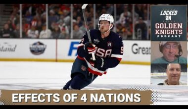 The effects of the 4 Nations on Vegas Golden Knights players such as Jack Eichel and Mark Stone