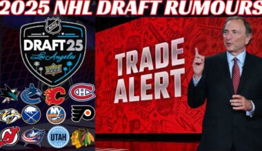 2025 NHL Draft Trade Rumours - Habs, Flames, Canucks, CBJ, Sharks, Sabres, Flyers, Preds + More