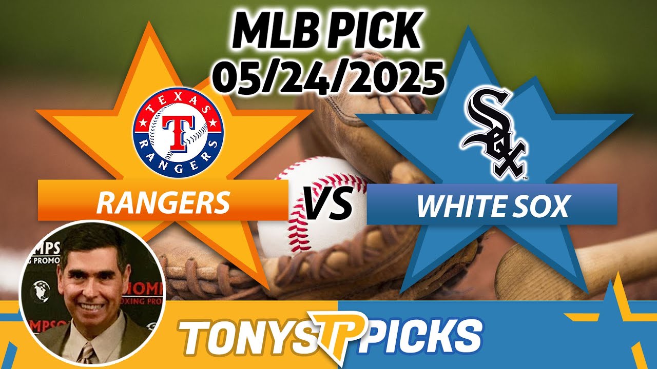 Texas Rangers vs. Chicago White Sox Pick 5/24/25 MLB Pick Prediction