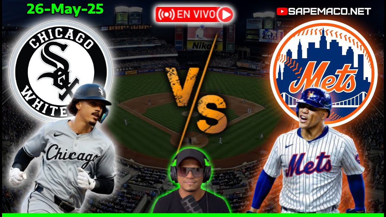 Chicago WHITE SOX vs New York METS, en Vivo. (26-05-25)