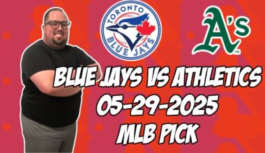 Toronto Blue Jays vs Oakland Athletics 5/29/25 MLB Pick & Prediction | MLB Betting Tips
