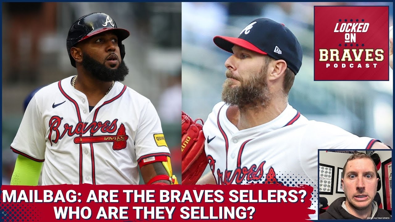 Atlanta Braves MAILBAG: If the Braves Are Sellers, Who Are They Selling?