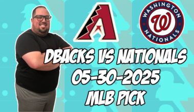 Arizona Diamondbacks vs Washington Nationals 5/30/25 MLB Pick & Prediction | MLB Betting Tips