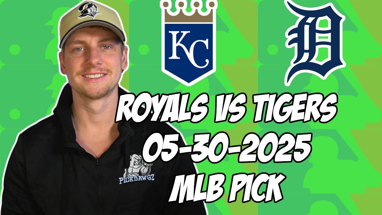 Detroit Tigers vs Kansas City Royals 5/30/25 MLB Pick & Prediction | MLB Betting Tips
