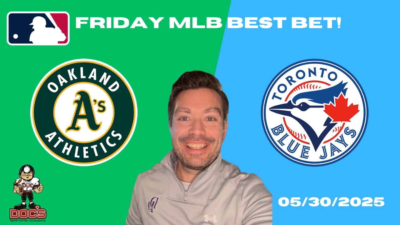 MLB Picks and Predictions - Oakland Athletics vs Toronto Blue Jays, 5/30/25 Free Best Bets & Odds