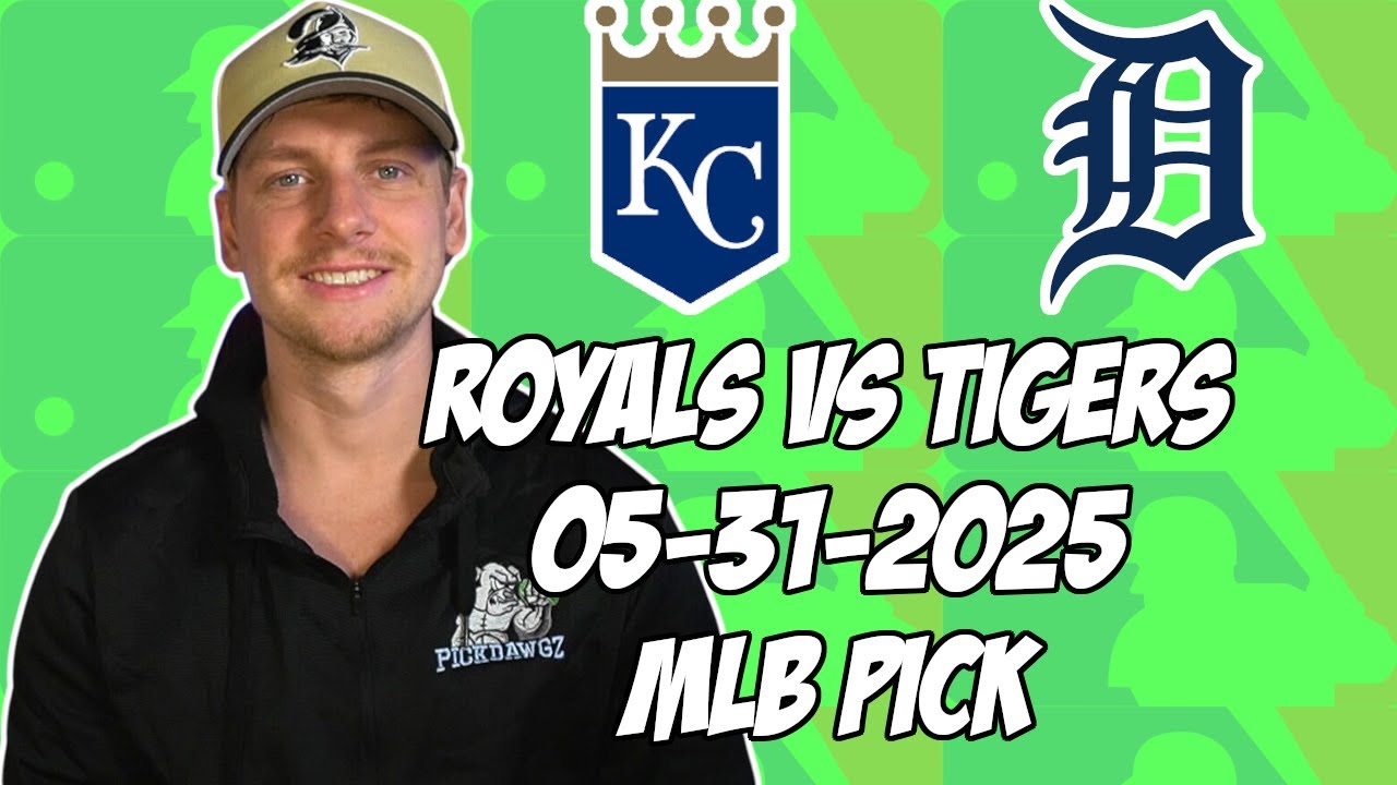 Detroit Tigers vs Kansas City Royals 5/31/25 MLB Pick & Prediction | MLB Betting Tips