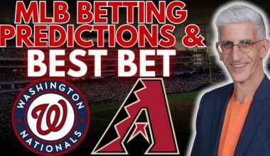 Top MLB Betting Picks Today | Washington Nationals vs Arizona Diamondbacks Predictions