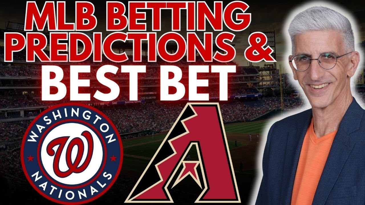 Top MLB Betting Picks Today | Washington Nationals vs Arizona Diamondbacks Predictions