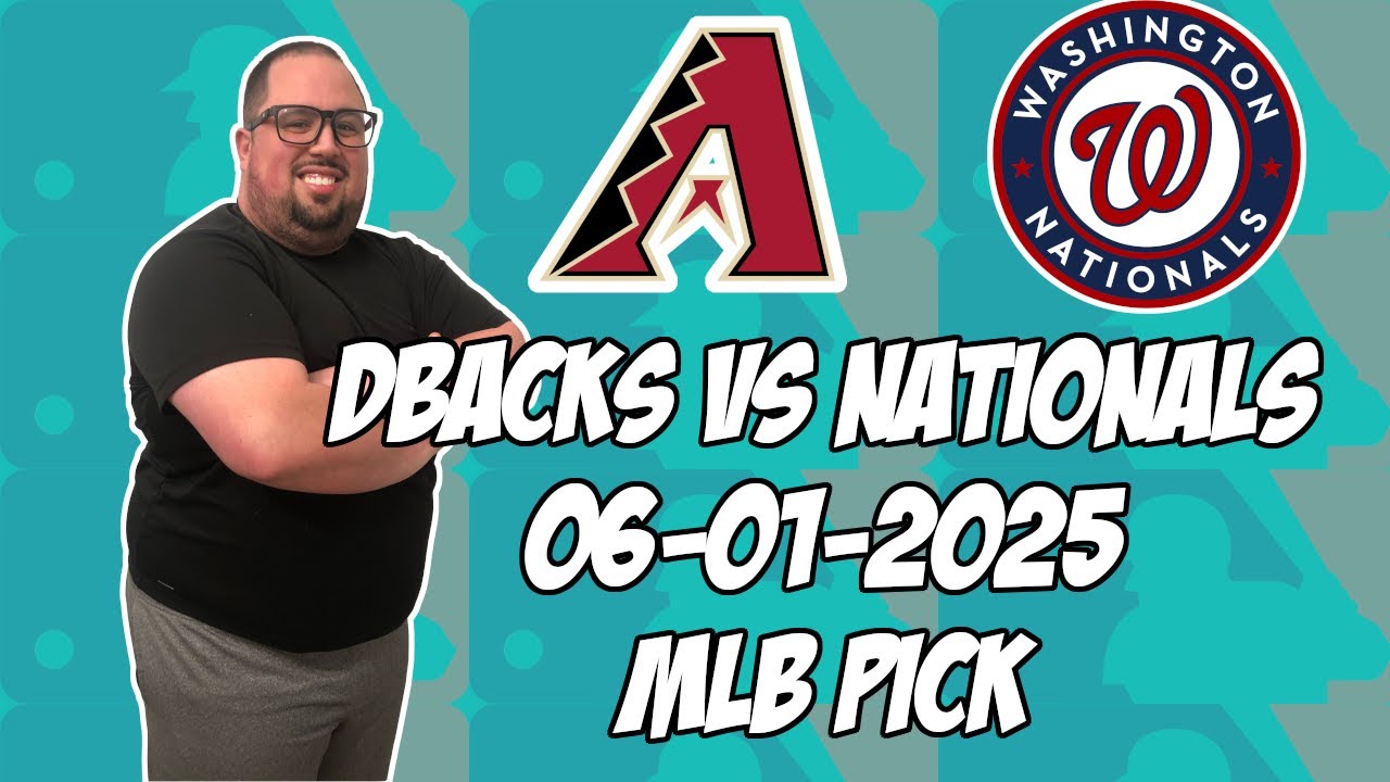 Arizona Diamondbacks vs Washington Nationals 6/1/25 MLB Pick & Prediction | MLB Betting Tips