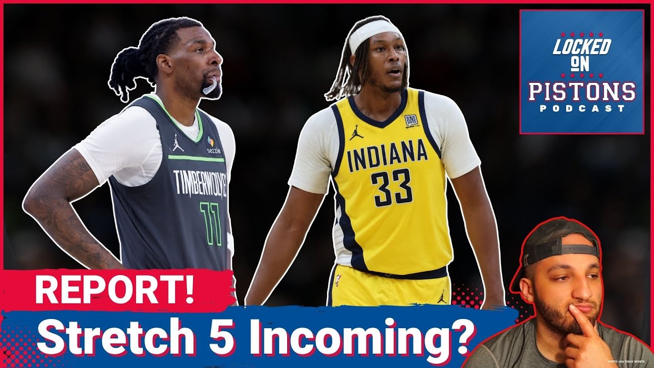REPORT:  Detroit Pistons Eyeing STRETCH BIGS? | Interest in Naz Reid and Myles Turner