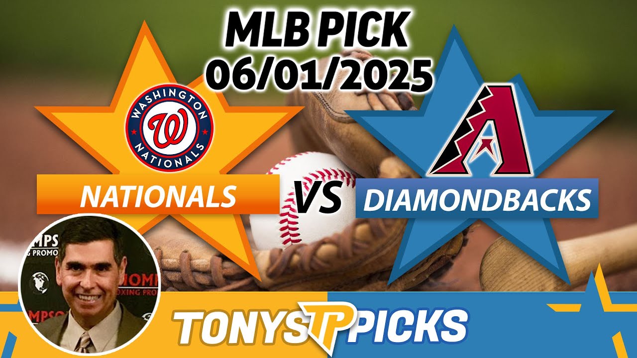 Washington Nationals vs. Arizona Diamondbacks  Pick 6/1/25 MLB Pick Prediction
