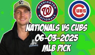 Chicago Cubs vs Washington Nationals 6/3/25 MLB Pick & Prediction | MLB Betting Tips