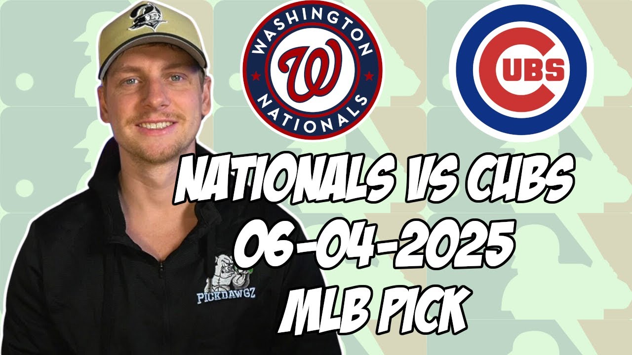 Chicago Cubs vs Washington Nationals 6/4/25 MLB Pick & Prediction | MLB Betting Tips