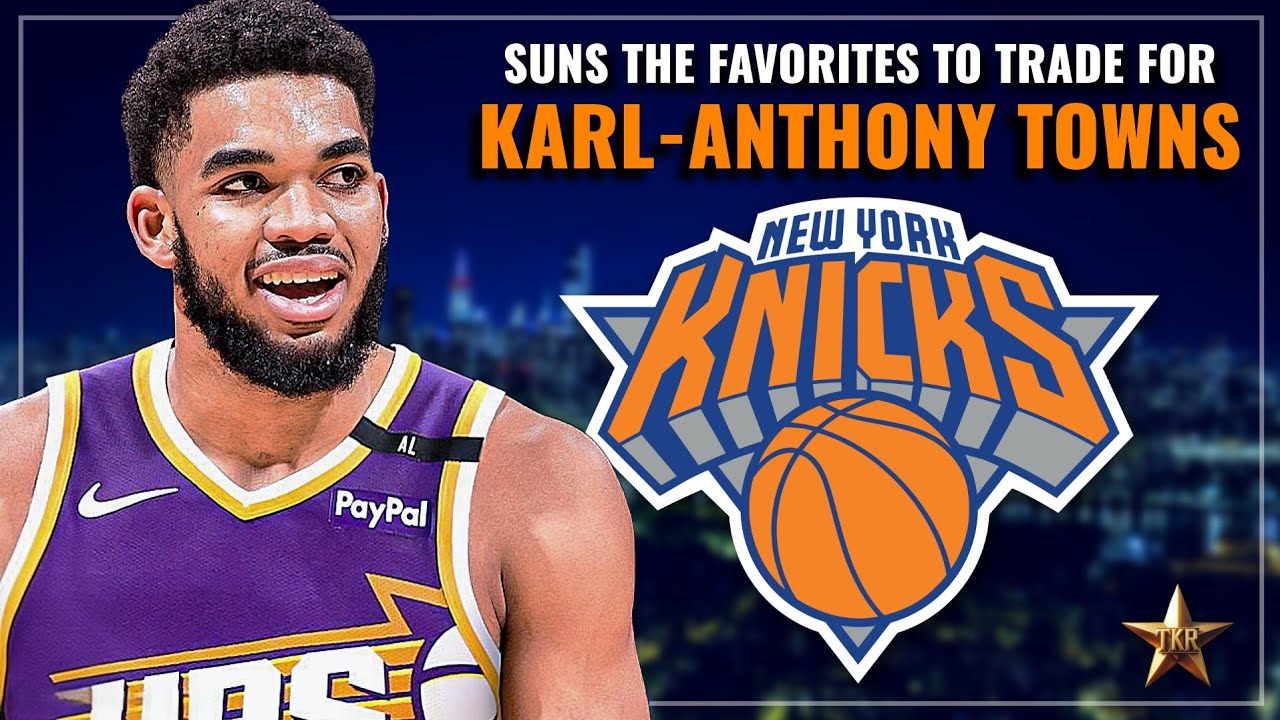 HUGE Knicks Trade Update! Phoenix Suns The Favorites To Land Karl-Anthony Towns... | Knicks News