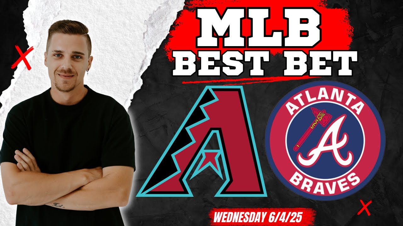MLB Picks and Predictions - Arizona Diamondbacks vs Atlanta Braves, 6/4/25 Free Best Bets & Odds