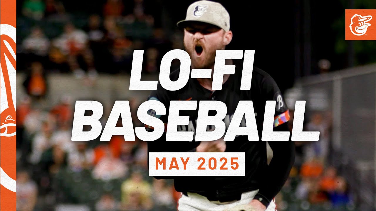 Lo-Fi Baseball | May 2025 Edition | Baltimore Orioles