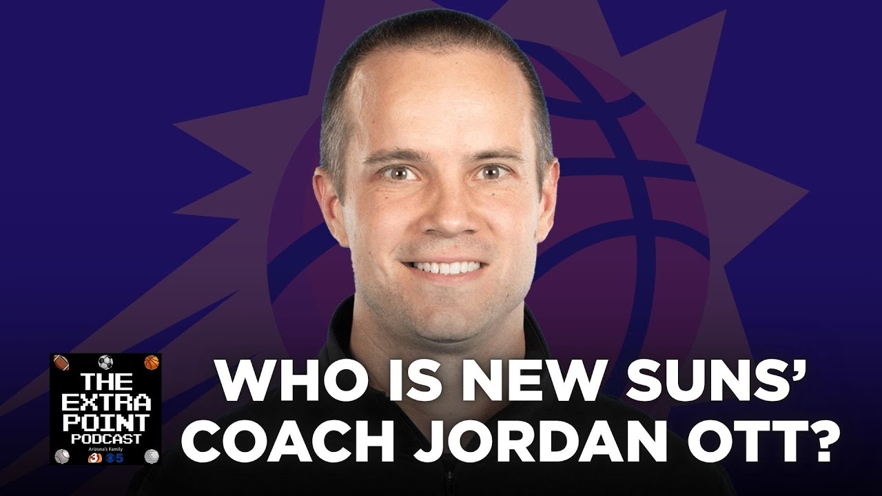 Who is new Phoenix Suns' head coach Jordan Ott? | The Extra Point Podcast