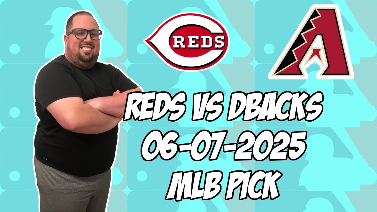 Arizona Diamondbacks vs Cincinnati Reds 6/7/25 MLB Pick & Prediction | MLB Betting Tips