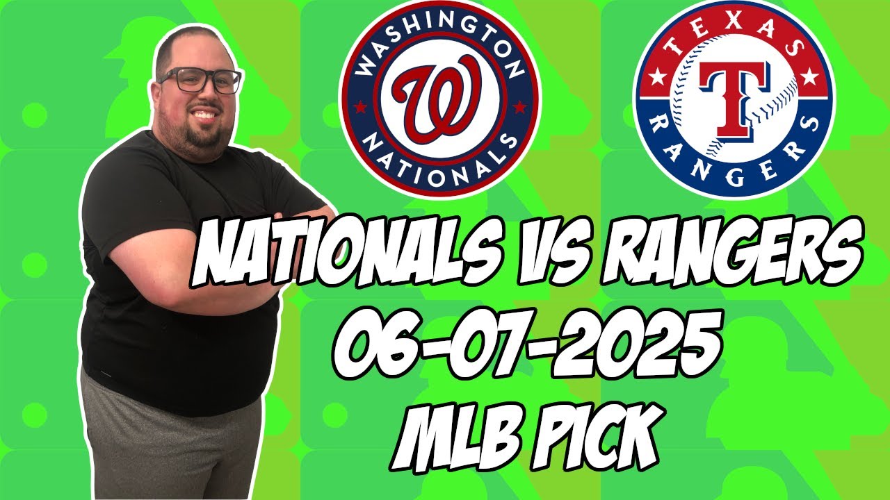 Texas Rangers vs Washington Nationals 6/7/25 MLB Pick & Prediction | MLB Betting Tips