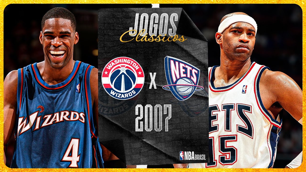 NBA: Washington Wizards x New Jersey Nets (2007) | JOGOS CLÁSSICOS