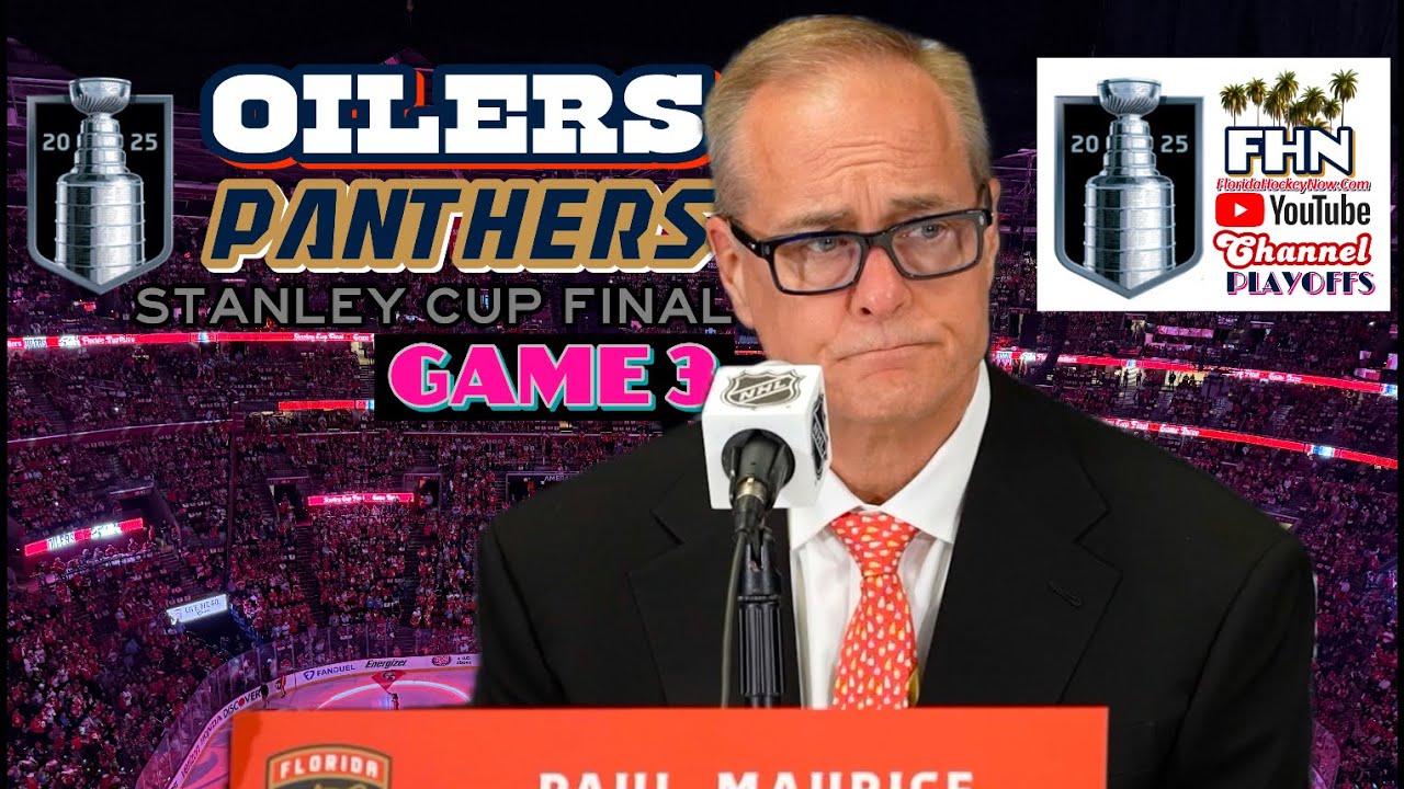 PAUL MAURICE, Postgame: Florida Panthers Roll to Game 3 Win over Oilers in Cup Fina Game 3