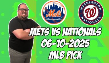 New York Mets vs Washington Nationals 6/10/25 MLB Pick & Prediction | MLB Betting Tips