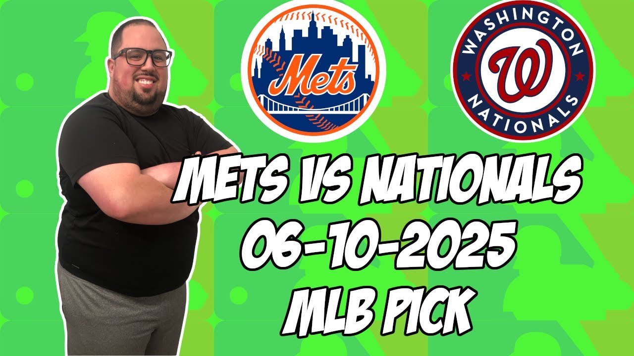 New York Mets vs Washington Nationals 6/10/25 MLB Pick & Prediction | MLB Betting Tips