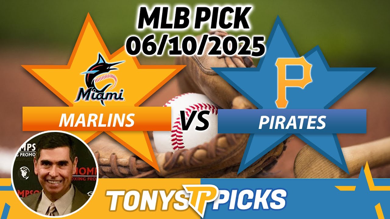 Miami Marlins vs Pittsburgh Pirates Pick 6/10/25 MLB Pick Prediction