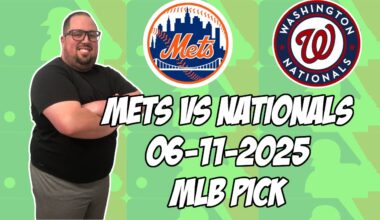 New York Mets vs Washington Nationals 6/11/25 MLB Pick & Prediction | MLB Betting Tips