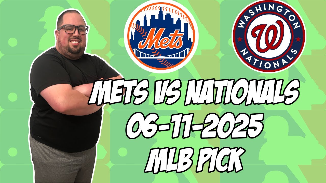 New York Mets vs Washington Nationals 6/11/25 MLB Pick & Prediction | MLB Betting Tips