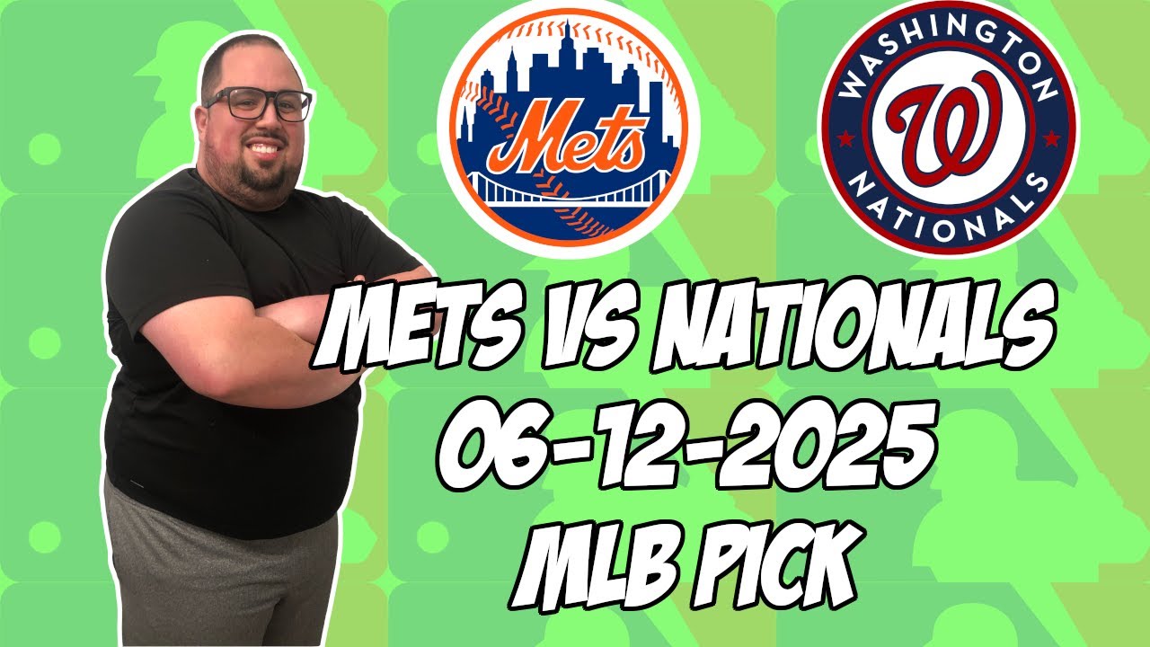New York Mets vs Washington Nationals 6/12/25 MLB Pick & Prediction | MLB Betting Tips