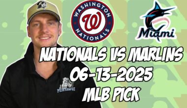 Washington Nationals vs Miami Marlins 6/13/25 MLB Pick & Prediction | MLB Betting Tips