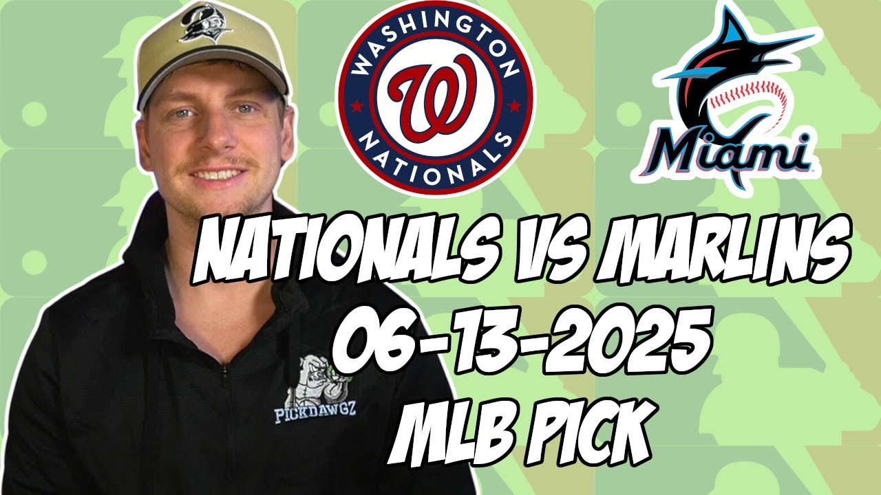 Washington Nationals vs Miami Marlins 6/13/25 MLB Pick & Prediction | MLB Betting Tips