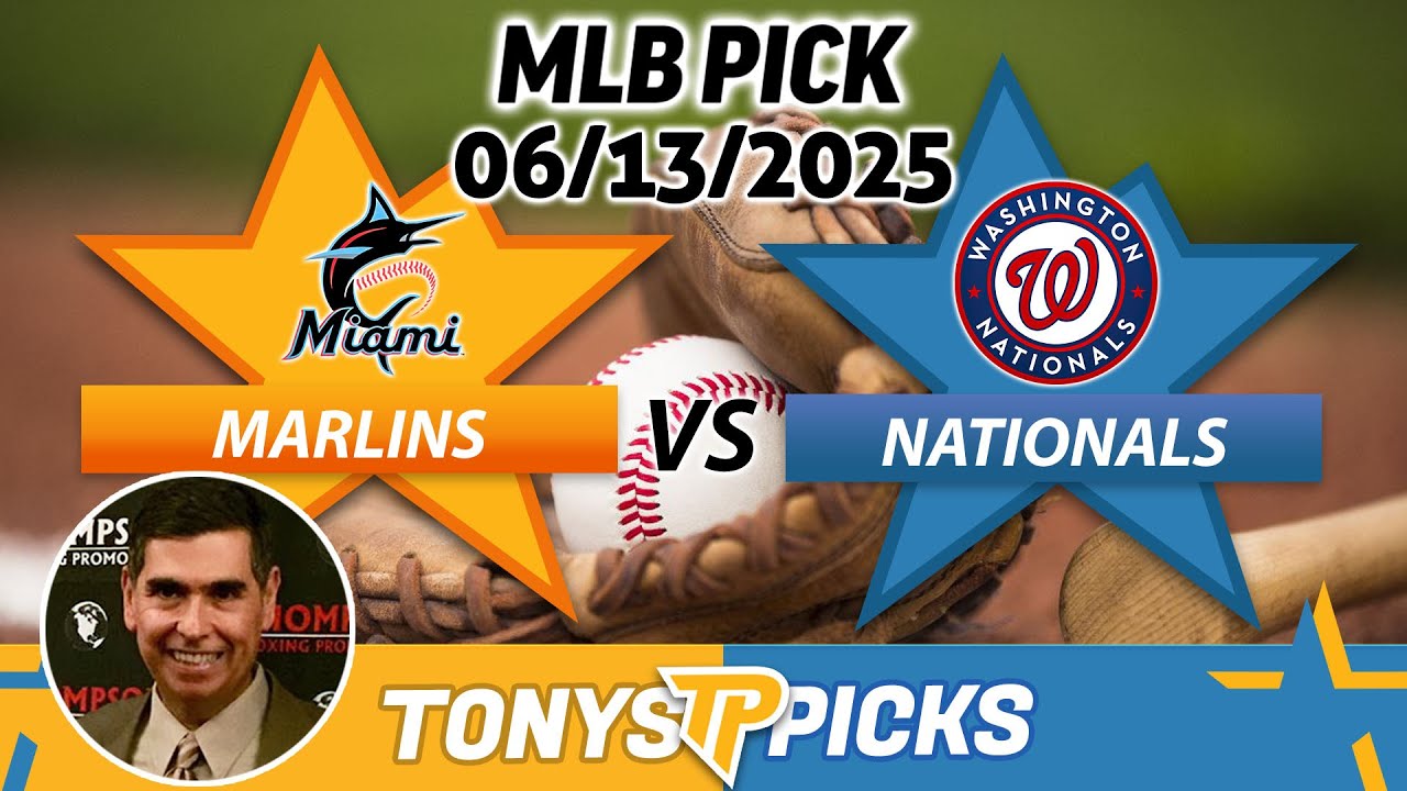 Miami Marlins vs Washington Nationals Pick 6/13/25 MLB Pick Prediction