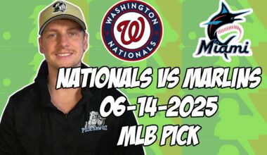 Washington Nationals vs Miami Marlins 6/14/25 MLB Pick & Prediction | MLB Betting Tips