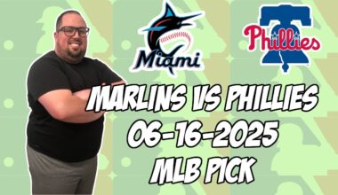 Miami Marlins vs Philadelphia Phillies 6/16/25 MLB Pick & Prediction | MLB Betting Tips