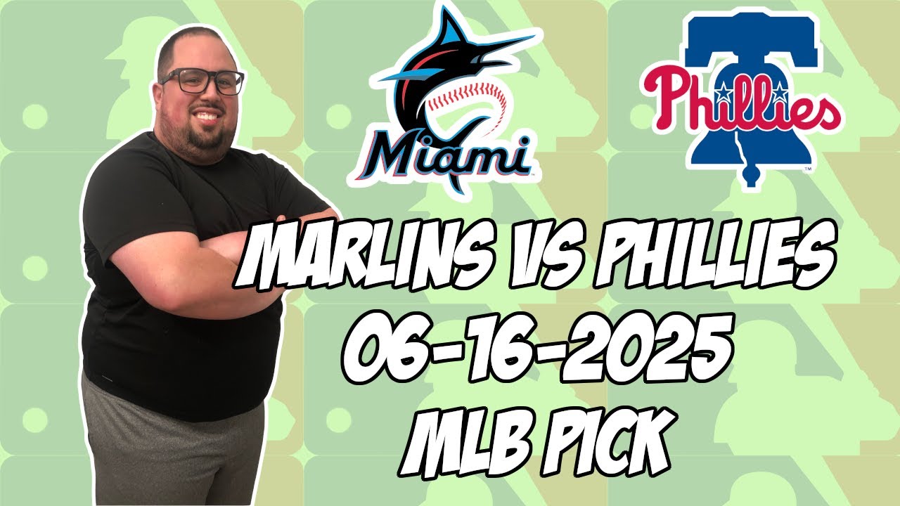 Miami Marlins vs Philadelphia Phillies 6/16/25 MLB Pick & Prediction | MLB Betting Tips