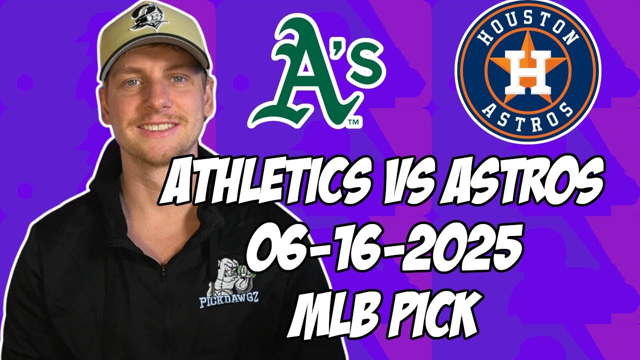 Houston Astros vs Oakland Athletics 6/16/25 MLB Pick & Prediction | MLB Betting Tips