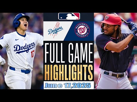 Washington Nationals Vs Los Angeles Dodgers Full Game Highlights Jun 17,2025 MLB Season 2025