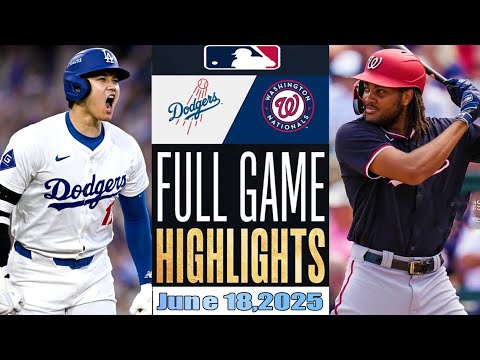 Washington Nationals Vs Los Angeles Dodgers Full Game Highlights Jun 18,2025 MLB Season 2025