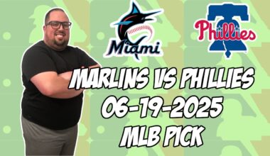 Miami Marlins vs Philadelphia Phillies 6/19/25 MLB Pick & Prediction | MLB Betting Tips