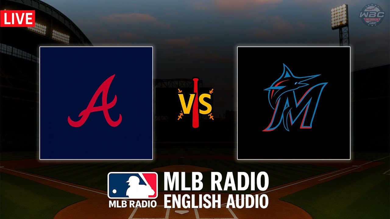 🔴 LIVE: Atlanta Braves vs Miami Marlins ⚾ MAJOR LEAGUE BASEBALL LIVE 📻 WBC THE SHOW 🙏