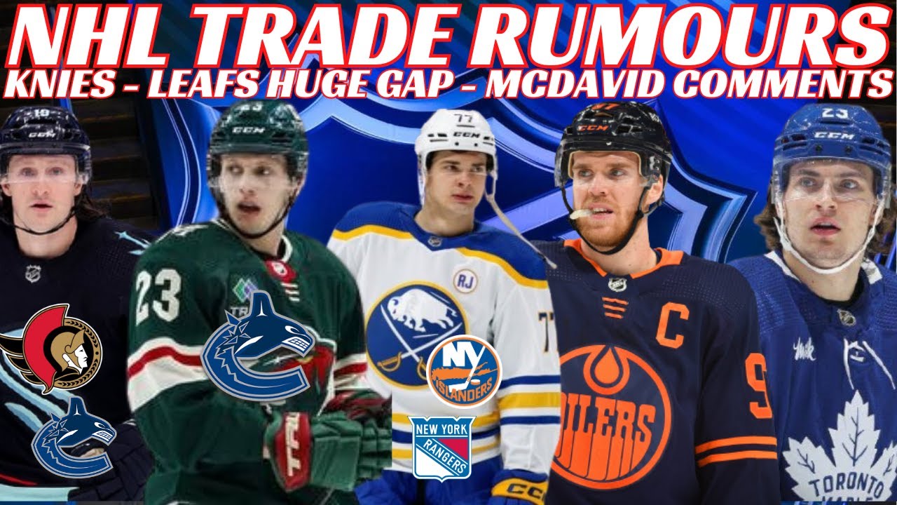 NHL Trade Rumours - Canucks, Sabres, Sens, Isles, McDavid Comments, Signings, RFA & UFA Rumours
